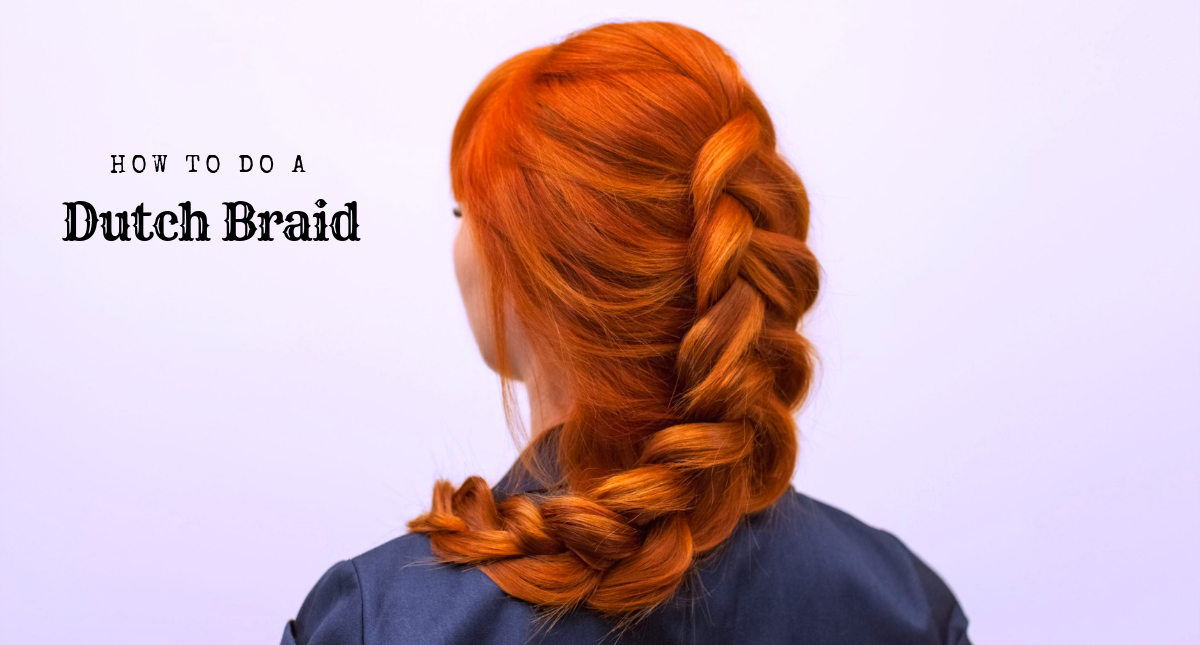 Learn How to Do a Dutch Braid and Add Them to Any Hairstyle