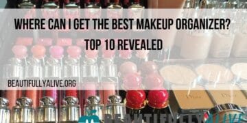 Where Can I Get The Best Makeup Organizer