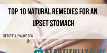 Top 10 Natural Remedies For An Upset Stomach