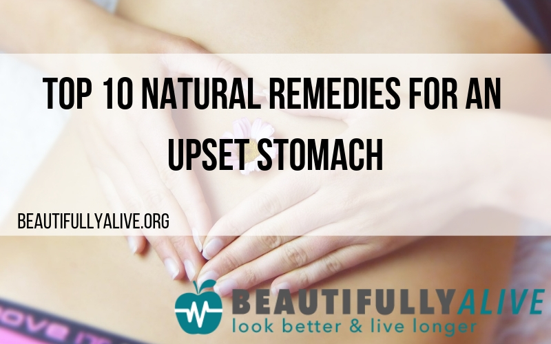 Top 10 Natural Remedies For An Upset Stomach